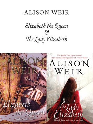 cover image of Elizabeth, the Queen and the Lady Elizabeth